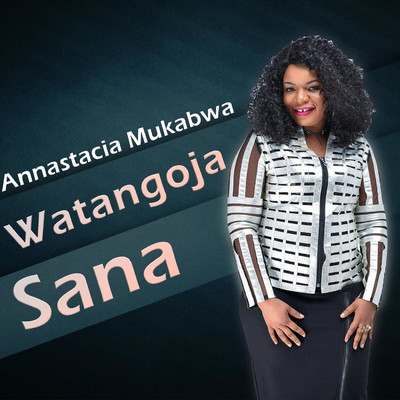シングル/Wantangoja Sana/Annastacia Mukabwa