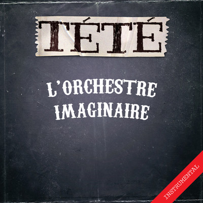 アルバム/L'orchestre imaginaire (Instrumentals)/Tete