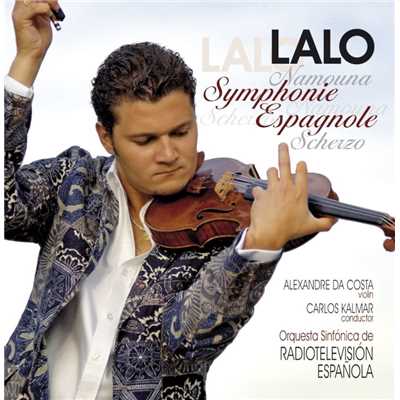 Lalo : Symphonie espagnole, Namouna, Suites Nos 1 & 2, Scherzo in D minor/Alexandre da Costa