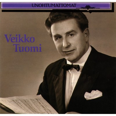 アルバム/Unohtumattomat/Veikko Tuomi