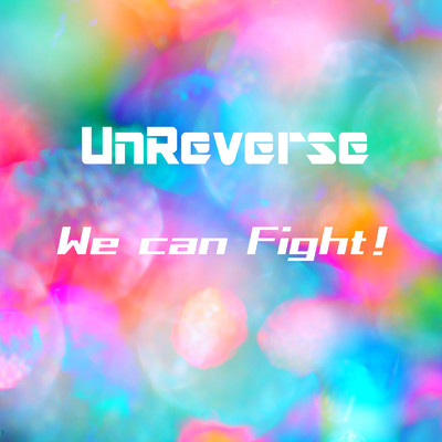 シングル/We can Fight！ [2024]/UnReverse