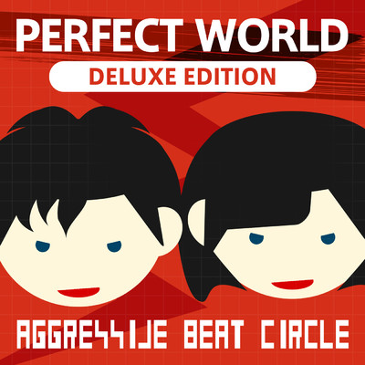 PERFECT WORLD -Deluxe Edition-/AGGRESSIVE BEAT CIRCLE