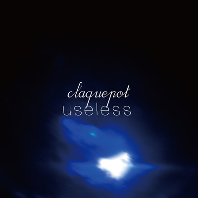 シングル/useless/claquepot