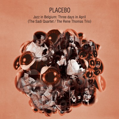 Jazz in Belgium:Three days in April (The Sadi Quartet ／ The Rene Thomas Trio)/PLACEBO