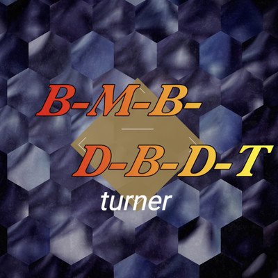 B-M-B-D-B-D-T/Turner