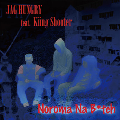 シングル/Noroma Na B*tch (feat. Kiing Shooter)/Jag hungry