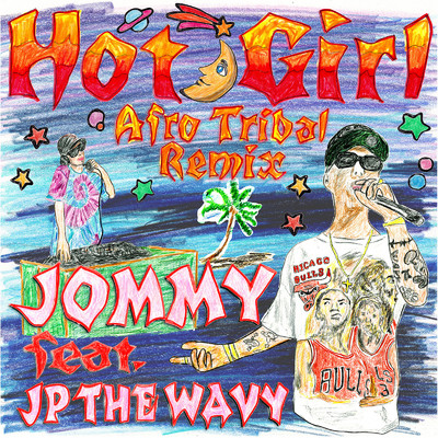 Hot Girl (Afro Tribal Remix)/JOMMY & JP THE WAVY