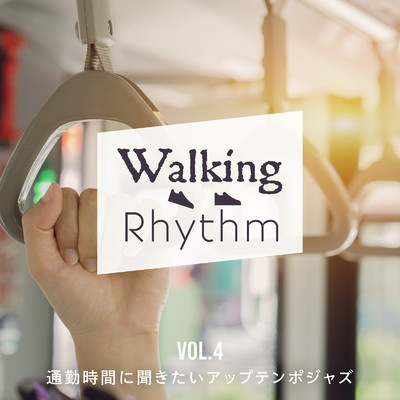 Walking Rhythm -通勤時間に聞きたいアップテンポジャズ- Vol.4/Cafe lounge Jazz & Hugo Focus