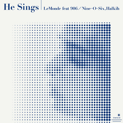 He Sings (feat. 906 ／ Nine-O-Six & Halkih)/LeMonde