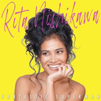 シングル/Fantastic Superman/Rita Nishikawa