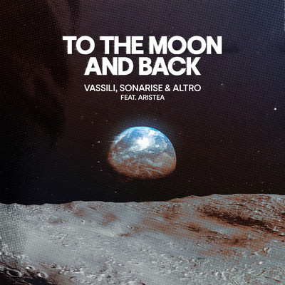 To The Moon & Back (featuring Aristea)/Vassili／Sonarise／Altro