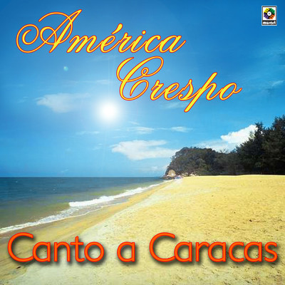 Canto A Caracas/America Crespo