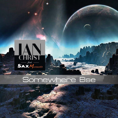 シングル/Somewhere Else (feat. SaxMoments)/Ian Christ