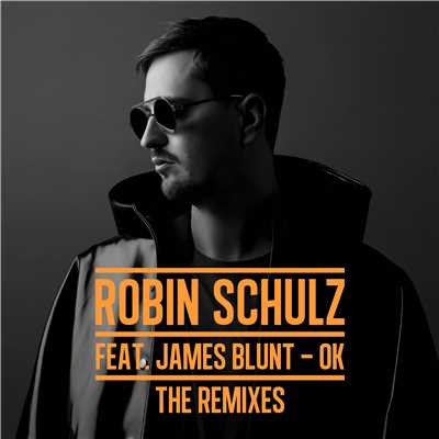 OK (feat. James Blunt) [The Remixes]/Robin Schulz