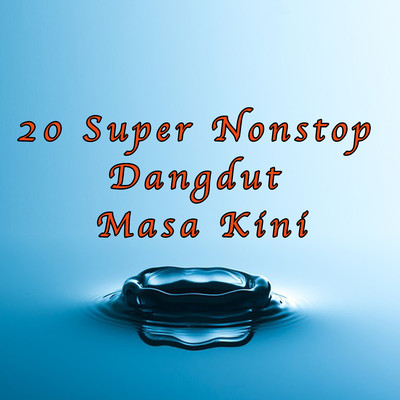 アルバム/20 Super Nonstop Dangdut Masa Kini/Various Artists