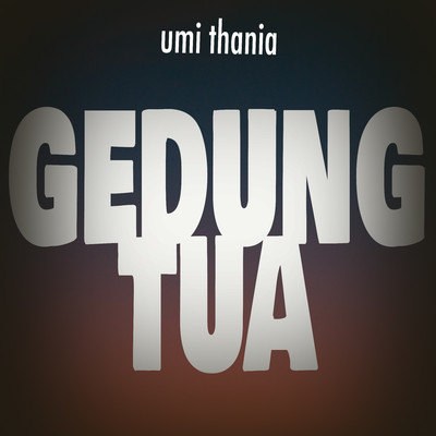 Gedung Tua/Umi Thania