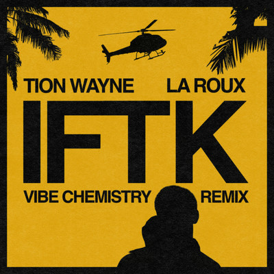 IFTK (Vibe Chemistry Remix)/Tion Wayne x La Roux