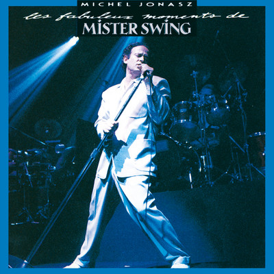 Les fabuleux moments de Mister Swing (Live, 1989)/Michel Jonasz