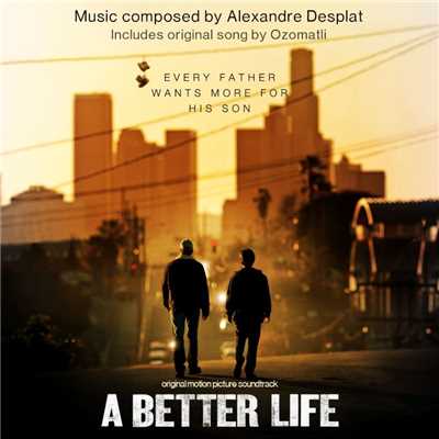 アルバム/A Better Life: Score Album/Alexandre Desplat