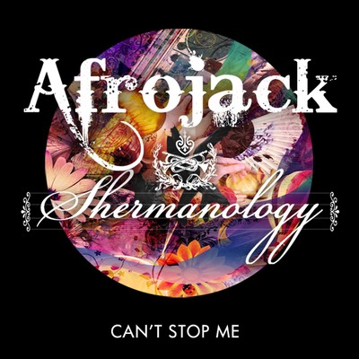 Can't Stop Me/Afrojack & Shermanology