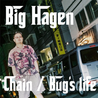 Chain ／ Bug's life/Big Hagen