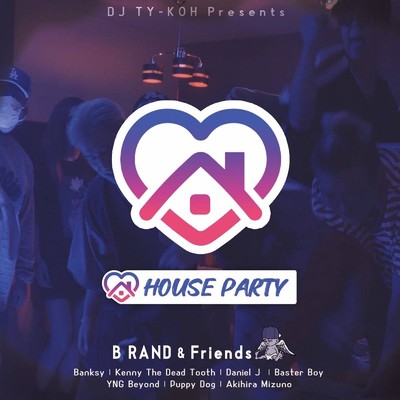 シングル/HOUSE PARTY (feat. B RAND & Friends)/DJ TY-KOH