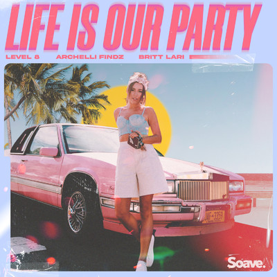シングル/Life Is Our Party/Level 8, Archelli Findz & Britt Lari