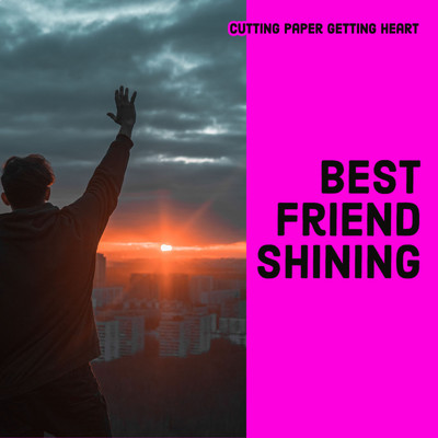 BEST FRIEND SHINING/CUTTING PAPER GETTING HEART