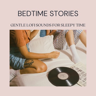 Bedtime Stories: Gentle Lofi Sounds for Sleepy Time (DJ MIX)/Relax α Wave & Dream House