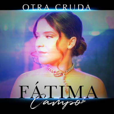 シングル/Otra Cruda/Fatima Campo