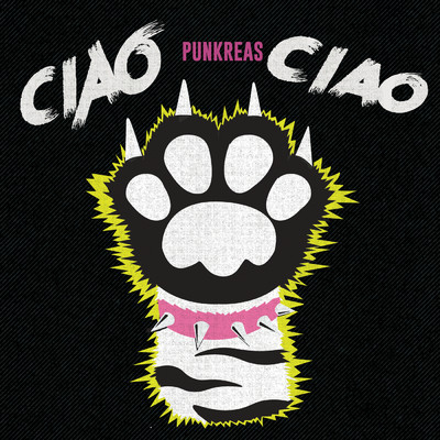 Ciao Ciao (Explicit)/Punkreas