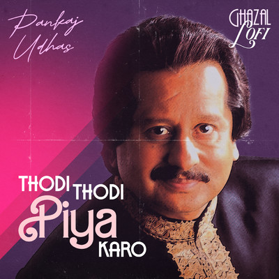 シングル/Thodi Thodi Piya Karo (Ghazal Lofi)/Pankaj Udhas／Sachin Gupta