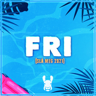 Fri (Sla Meg 2021) (featuring B3nte)/Unge Lama／Tigergutt