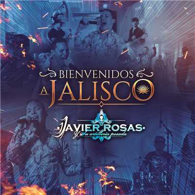 Bienvenidos A Jalisco/Javier Rosas Y Su Artilleria Pesada