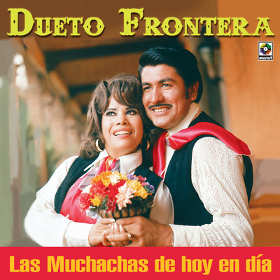 アルバム/Las Muchachas De Hoy En Dia/Dueto Frontera