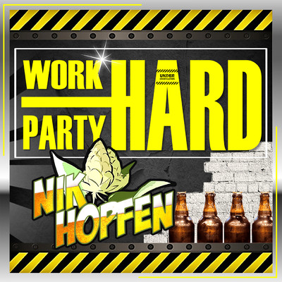 Work Hard - Party Harder/Nik Hopfen