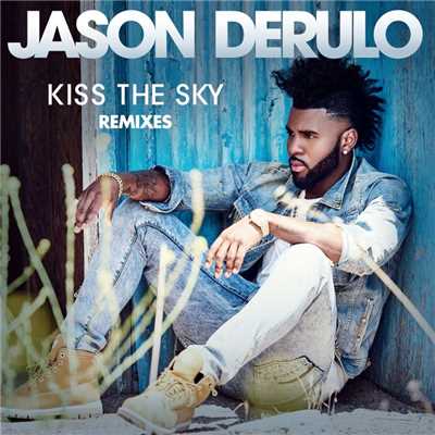 Kiss the Sky (Remixes)/ジェイソン・デルーロ
