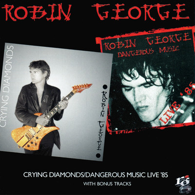 アルバム/Crying Diamonds ／ Dangerous Music Live '85 (Expanded Edition)/Robin George