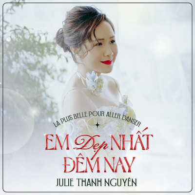 シングル/Em Dep Nhat Dem Nay (La plus belle pour aller danser)/Julie Thanh Nguyen