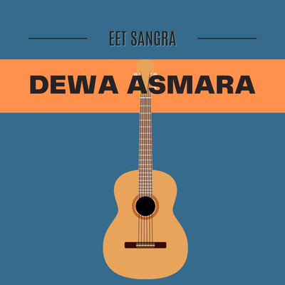Dewa Asmara/Eet Sangra