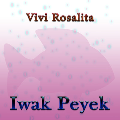 アルバム/Iwak Peyek/Vivi Rosalita
