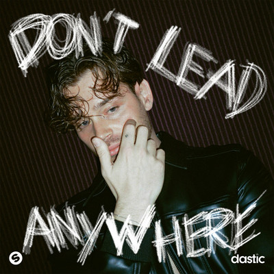 シングル/Don't Lead Anywhere/Dastic