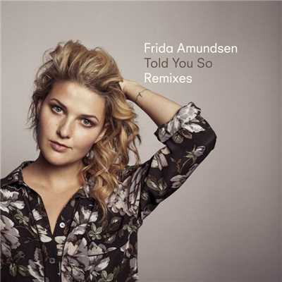 Told You So (Remixes)/Frida Amundsen