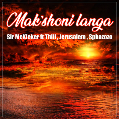 シングル/Mak'shoni Langa (feat. Jerusalem, Sphazozo & Thili )/Sir McKleker