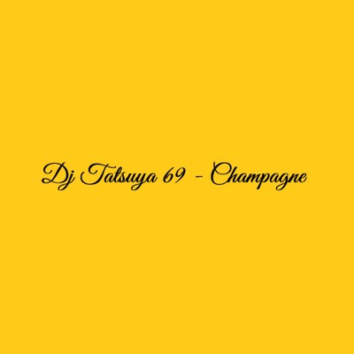 Champagne/DJ TATSUYA 69
