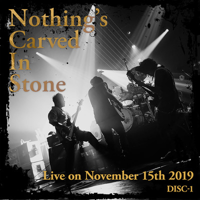 アルバム/Live on November 15th 2019 DISC-1/Nothing's Carved In Stone