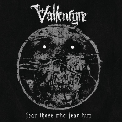 Fear Those Who Fear Him/Vallenfyre