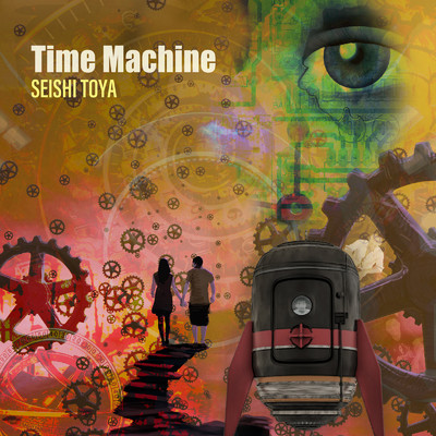 TIME MACHINE/Seishi Toya