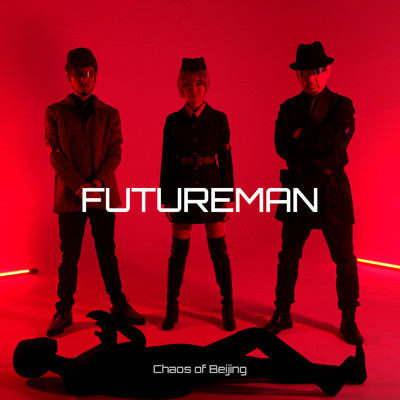 FUTUREMAN (feat. 天愛)/CHAOS OF BEIJING
