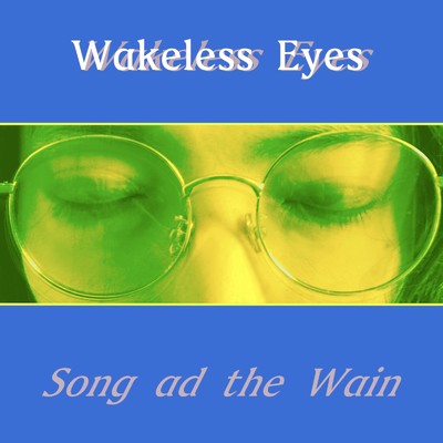 アルバム/Wakeless Eyes/Song ad the Wain